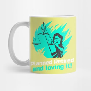 Planned retired and loving it! Mug